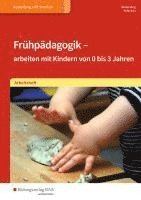 bokomslag Frühpädagogik - arbeiten mit Kindern von 0 bis 3 Jahren. Arbeitsheft