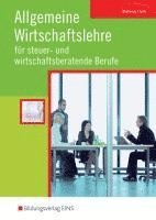 bokomslag Allgemeine Wirtschaftslehre für steuer- und wirtschaftsberatende Berufe. Schulbuch