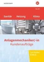 Anlagenmechaniker/-in Sanitär-, Heizungs- und Klimatechnik. Kundenaufträge Lernfelder 5-8: Arbeitsheft 1
