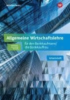 bokomslag Allgemeine Wirtschaftslehre für den Bankkaufmann/die Bankkauffrau. Arbeitsheft