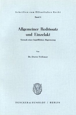 Allgemeiner Rechtssatz Und Einzelakt: Versuch Einer Begrifflichen Abgrenzung 1