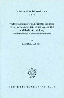 bokomslag Verfassungsprinzip Und Privatrechtsnorm in Der Verfassungskonformen Auslegung Und Rechtsfortbildung: Verfassungskonkretisierung ALS Methoden- Und Komp