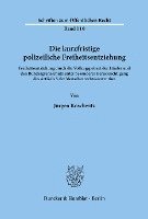 bokomslag Die Kurzfristige Polizeiliche Freiheitsentziehung: Freiheitsentziehung Durch Die Vollzugspolizei Der Lander Und Den Bundesgrenzschutz Unter Besonderer