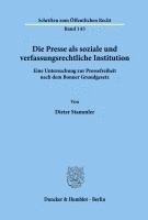 bokomslag Die Presse ALS Soziale Und Verfassungsrechtliche Institution: Eine Untersuchung Zur Pressefreiheit Nach Dem Bonner Grundgesetz