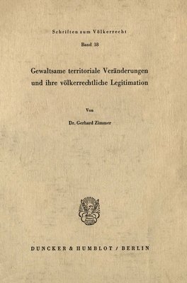 Gewaltsame Territoriale Veranderungen Und Ihre Volkerrechtliche Legitimation 1