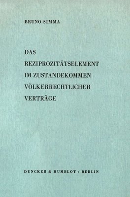 Bruno Simma - Das Reziprozitatselement Im Zustandekommen Volkerrechtlicher Vertrage, Häftad