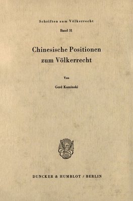 Gerd Kaminski - Chinesische Positionen Zum Volkerrecht, Häftad