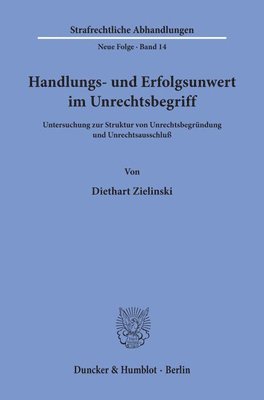 bokomslag Handlungs- Und Erfolgswert Im Unrechtsbegriff: Untersuchung Zur Struktur Von Unrechtsbegrundung Und Unrechtsausschluss