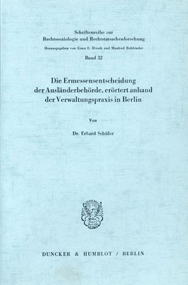 Erhard Schuler - Die Ermessensentscheidung Der Auslanderbehorde, Erortert Anhand Der Verwaltungspraxis in Berlin, Häftad
