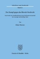 Klaus Marxen - Der Kampf Gegen Das Liberale Strafrecht: Eine Studie Zum Antiliberalismus in Der Strafrechtswissenschaft Der Zwanziger Und Dreissiger Jahre, Häftad