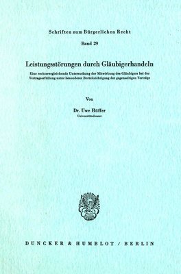 bokomslag Leistungsstorungen Durch Glaubigerhandeln: Eine Rechtsvergleichende Untersuchung Der Mitwirkung Des Glaubigers Bei Der Vertragserfullung Unter Besonde