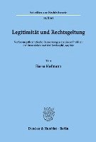 Legitimitat Und Rechtsgeltung: Verfassungstheoretische Bemerkungen Zu Einem Problem Der Staatslehre Und Der Rechtsphilosophie