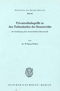 bokomslag Privatrechtsbegriff in Den Tatbestanden Des Steuerrechts: Zur Grundlegung Einer Steuerlichen Hermeneutik