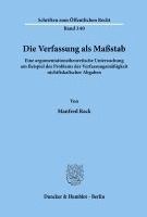 bokomslag Die Verfassung ALS Massstab: Eine Argumentationstheoretische Untersuchung Am Beispiel Des Problems Der Verfassungsmassigkeit Nichtfiskalischer Abgaben