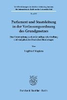 bokomslag Parlament Und Staatsleitung in Der Verfassungsordnung Des Grundgesetzes: Eine Untersuchung Zu Den Grundlagen Der Stellung Und Aufgaben Des Deutschen B