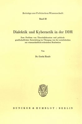 bokomslag Dialektik Und Kybernetik in Der DDR: Zum Problem Von Theoriediskussion Und Politisch-Gesellschaftlicher Entwicklung Im Ubergang Von Der Sozialistische
