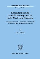 bokomslag Kompetenzen Und Ausnahmekompetenzen in Der Strafprozessordnung: Zur Organisationsrechtlichen Funktion Des Begriffs 'Gefahr Im Verzug' Im Strafverfahre