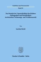 bokomslag Das Postulat Der Unparteilichkeit Des Richters - Befangenheit Und Parteilichkeit - Im Deutschen Verfassungs- Und Verfahrensrecht