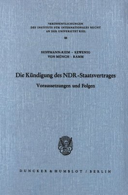 Wolfgang Hoffmann-Riem, Wilhelm A. Kewenig - Die Kundigung Des Ndr Staatsvertrages: Voraussetzungen Und Folgen, Häftad