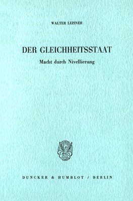 bokomslag Der Gleichheitsstaat: Macht Durch Nivellierung