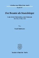 bokomslag Der Beamte ALS Staatsburger: Zugleich Eine Untersuchung Zum Normtypus Von Art. 33 Abs. 5 Gg
