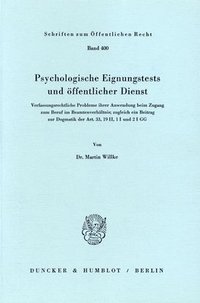 bokomslag Psychologische Eignungstests Und Offentlicher Dienst: Verfassungsrechtliche Probleme Ihrer Anwendung Beim Zugang Zum Beruf Im Beamtenverhaltnis; Zugle