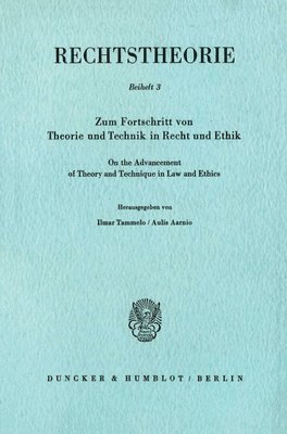 Aulis Aarnio, Ilmar Tammelo - Zum Fortschritt Von Theorie Und Technik in Recht Und Ethik / On the Advancement of Theory and Technique in Law and Ethics: Mit Einem Vorwort Der Herau, Häftad