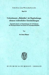 bokomslag Unbestimmte Massstabe ALS Begrundungselement Richterlicher Entscheidungen: Dargestellt Anhand Von Entscheidungen Des II. Zivilsenats Des Bundesgericht