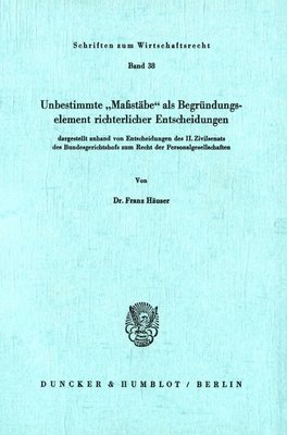 Franz Hauser, Franz Häuser - Unbestimmte Massstabe ALS Begrundungselement Richterlicher Entscheidungen: Dargestellt Anhand Von Entscheidungen Des II. Zivilsenats Des Bundesgericht, Häftad