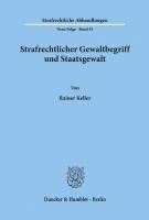 Rainer Keller - Strafrechtlicher Gewaltbegriff Und Staatsgewalt, Häftad