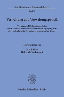 Carl Bohret, Heinrich Siedentopf - Verwaltung Und Verwaltungspolitik: Vortrage Und Diskussionsbeitrage Der 5. Staatswissenschaftlichen Fortbildungstagung 1982 Der Hochschule Fur Verwalt, Häftad