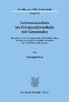 bokomslag Vertrauensschutz Im Privatrechtsverkehr Mit Gemeinden: Insbesondere Zum Vertrauensschutz Bei Nichtbeachtung Der Gemeinderechtlichen Sondervorschriften