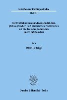 bokomslag Der Einfluss Des Naturwissenschaftlichen, Philosophischen Und Historischen Positivismus Auf Die Deutsche Rechtslehre Im 19. Jahrhundert