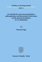 Dietrich Tripp - Der Einfluss Des Naturwissenschaftlichen, Philosophischen Und Historischen Positivismus Auf Die Deutsche Rechtslehre Im 19. Jahrhundert, Häftad
