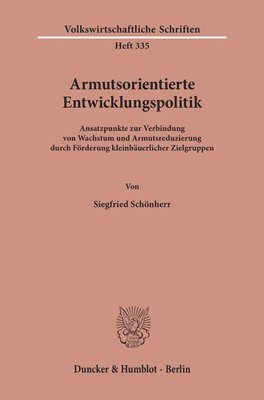bokomslag Armutsorientierte Entwicklungspolitik: Ansatzpunkte Zur Verbindung Von Wachstum Und Armutsreduzierung Durch Forderung Kleinbauerlicher Zielgruppen