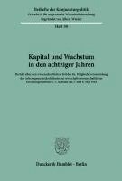 Duncker &. Humblot - Kapital Und Wachstum in Den Achtziger Jahren: Bericht Uber Den Wissenschaftlichen Teil Der 46. Mitgliederversammlung Der Arbeitsgemeinschaft Deutscher, Häftad