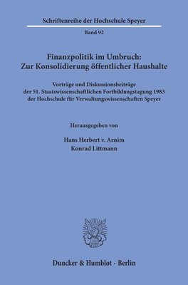 bokomslag Finanzpolitik Im Umbruch: Zur Konsolidierung Offentlicher Haushalte: Vortrage Und Diskussionsbeitrage Der 51. Staatswissenschaftlichen Fortbildungstag