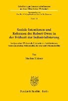 bokomslag Soziale Intentionen Und Reformen Des Robert Owen in Der Fruhzeit Der Industrialisierung: Analyse Seines Wirkens ALS Unternehmer, Sozialreformer, Genos