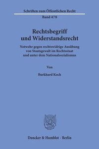 bokomslag Rechtsbegriff Und Widerstandsrecht: Notwehr Gegen Rechtswidrige Ausubung Von Staatsgewalt Im Rechtsstaat Und Unter Dem Nationalsozialismus