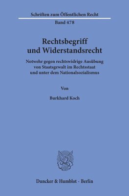 bokomslag Rechtsbegriff Und Widerstandsrecht: Notwehr Gegen Rechtswidrige Ausubung Von Staatsgewalt Im Rechtsstaat Und Unter Dem Nationalsozialismus