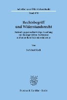 Rechtsbegriff Und Widerstandsrecht: Notwehr Gegen Rechtswidrige Ausubung Von Staatsgewalt Im Rechtsstaat Und Unter Dem Nationalsozialismus 1