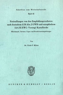 bokomslag Freistellungen Von Den Empfehlungsverboten Nach Deutschem (38 Abs. 2 Gwb) Und Europaischem (Art.85 Ewg-Vertrag) Kartellrecht: Mittelstands-, Normen-,