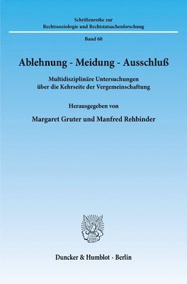 Margaret Gruter, Manfred Rehbinder - Ablehnung - Meidung - Ausschluss: Multidisziplinare Untersuchungen Uber Die Kehrseite Der Vergemeinschaftung, Häftad
