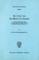 bokomslag Die Lehre Von Der Macht Der Staaten: Das Aussenpolitische Machtproblem in Der 'Politischen Wissenschaft' Und in Der Praktischen Politik Im 18. Jahrhun