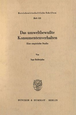 Ingo Balderjahn - Das Umweltbewusste Konsumentenverhalten.: Eine Empirische Studie., Häftad
