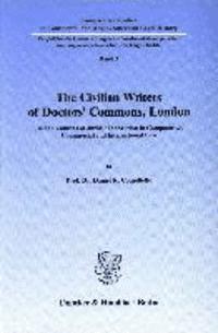 The Civilian Writers of Doctors' Commons, London: Three Centuries of Juristic Innovation in Comparative, Commercial and International Law 1