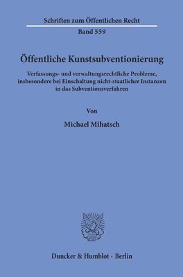 bokomslag Offentliche Kunstsubventionierung: Verfassungs- Und Verwaltungsrechtliche Probleme, Insbesondere Bei Einschaltung Nicht-Staatlicher Instanzen in Das S