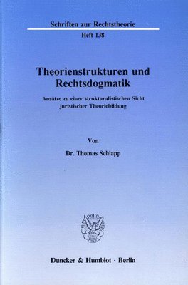 bokomslag Theorienstrukturen Und Rechtsdogmatik: Ansatze Zu Einer Strukturalistischen Sicht Juristischer Theoriebildung