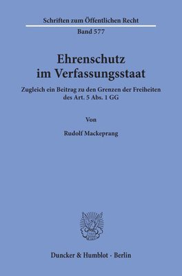 Rudolf Mackeprang - Ehrenschutz Im Verfassungsstaat: Zugleich Ein Beitrag Zu Den Grenzen Der Freiheiten Des Art. 5 Abs. 1 Gg, Häftad