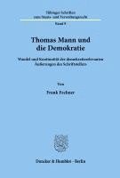 bokomslag Thomas Mann Und Die Demokratie: Wandel Und Kontinuitat Der Demokratierelevanten Ausserungen Des Schriftstellers